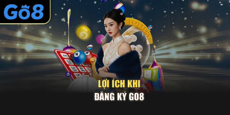 Lợi ích khi đăng ký Go8